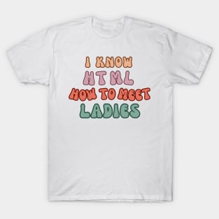 I know HTML how to meet ladies T-Shirt